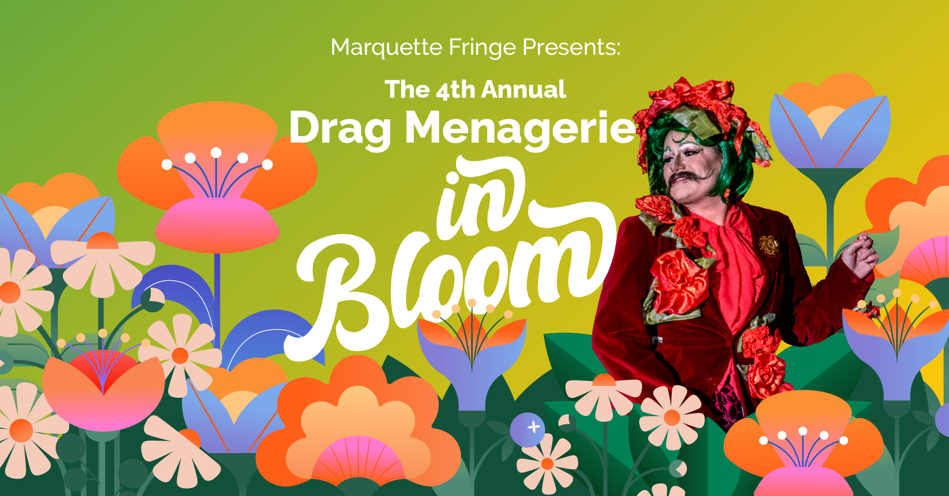 Marquette Fringe Presents the 4th Annual Drag Menagerie: "In Bloom"